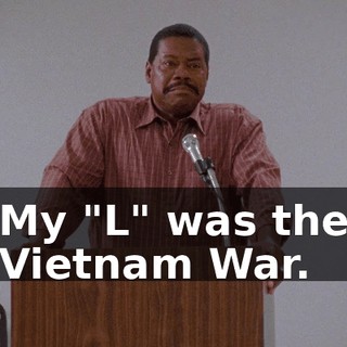 My "L" was the Vietnam War.