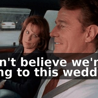 I can't believe we're going to this wedding.