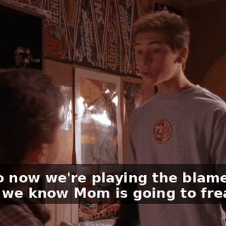 - Oh, so now we're playing the blame game. - Look, we know Mom is going to freak out