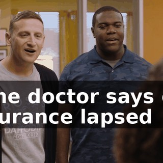 - The doctor says our insurance lapsed