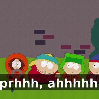 Mprhhh, ahhhhhh!