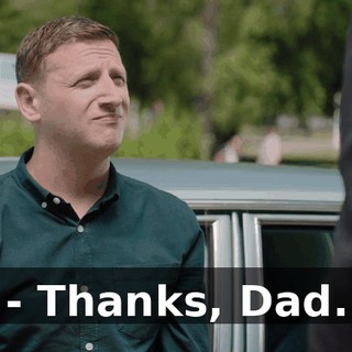 - Thanks, Dad.