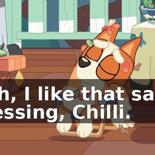 Ooh, I like that salad dressing, Chilli.