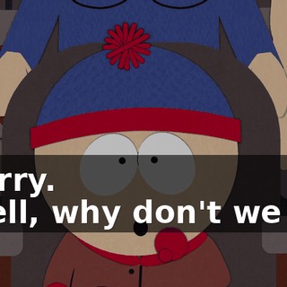 - Sorry. - Well, why don't we just