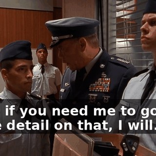 Now, if you need me to go into more detail on that, I will.