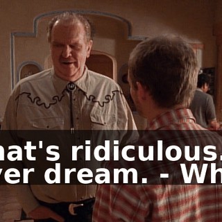 - That's ridiculous. I never dream. - What?