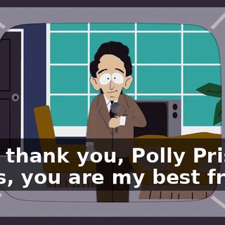 Why, thank you, Polly Prissy Pants, you are my best friend.
