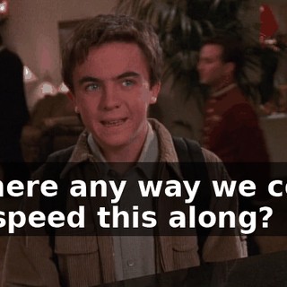 Is there any way we could we speed this along?
