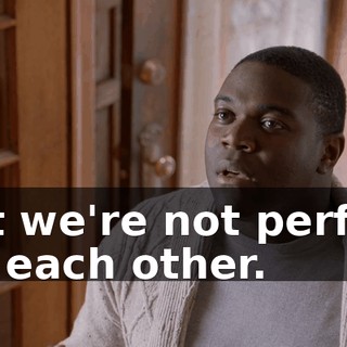 But we're not perfect for each other.