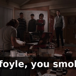 Gilfoyle, you smoke?