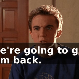 We're going to get him back.