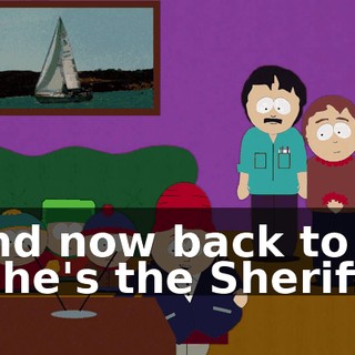 And now back to "She's the Sheriff."
