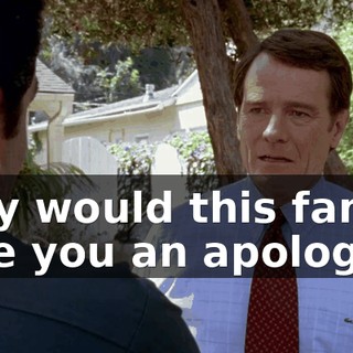 Why would this family give you an apology?