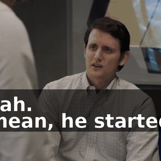 - Yeah. - I mean, he started it,