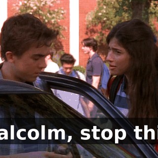 Malcolm, stop this.