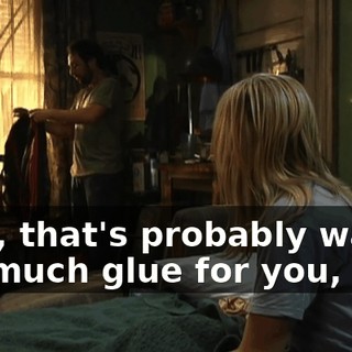 Well, that's probably way too much glue for you, Dee.