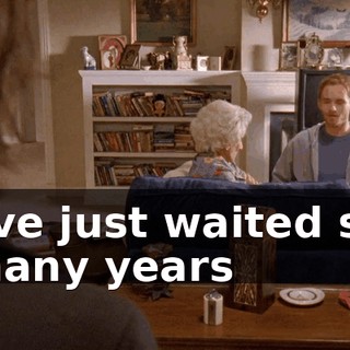 I've just waited so many years