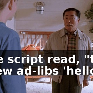 the script read, "the crew ad-libs 'hello.'"