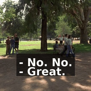 - No. No. - Great.