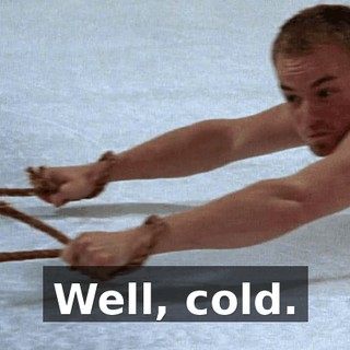 Well, cold.