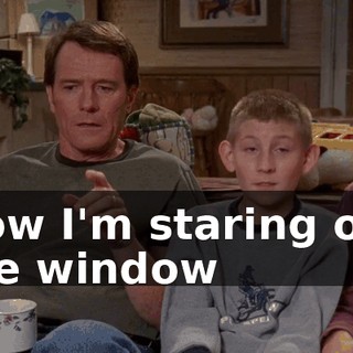 ♪ Now I'm staring out the window ♪