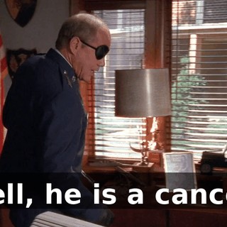 Hell, he is a cancer.