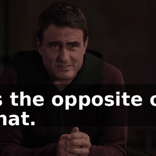 is the opposite of that.