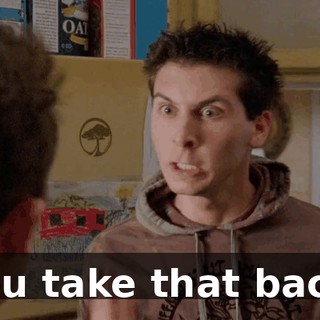 You take that back.