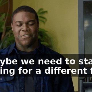 - Maybe we need to start looking for a different firm.