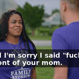 - And I'm sorry I said "fucking" in front of your mom.