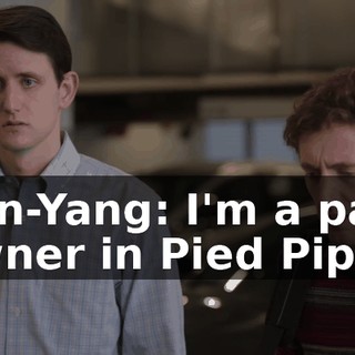 Jian-Yang: I'm a part owner in Pied Piper.