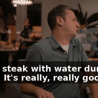 It's a steak with water dumped on it. It's really, really good.