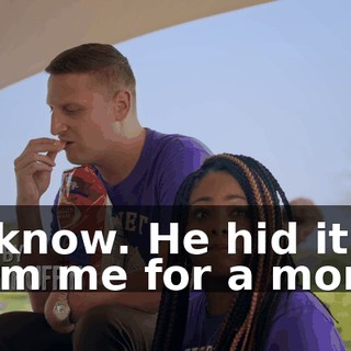 - I know. He hid it from me for a month