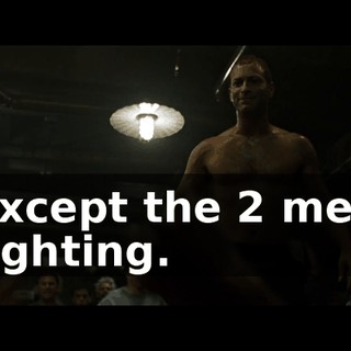 except the 2 men fighting.