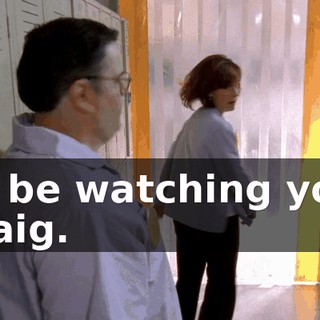 I'll be watching you, Craig.