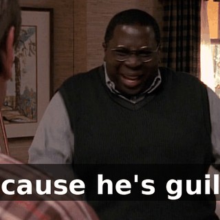 Because he's guilty.