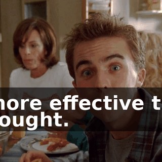 is more effective than I thought.
