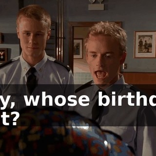 Hey, whose birthday is it?
