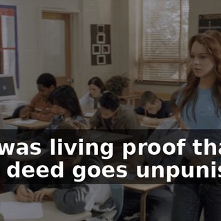 who was living proof that no good deed goes unpunished.