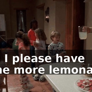 Can I please have some more lemonade?