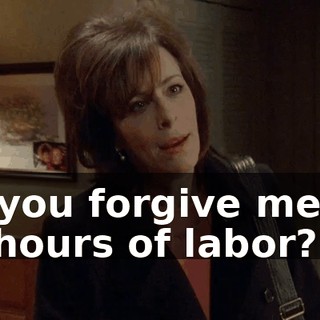 Do you forgive me for 27 hours of labor?