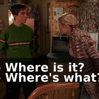 - Where is it? - Where's what?