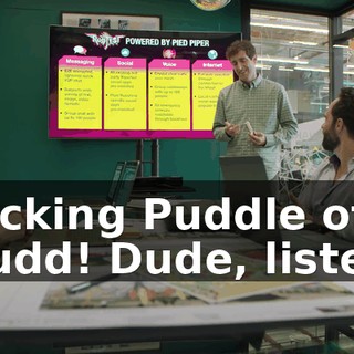 Fucking Puddle of Mudd! Dude, listen.