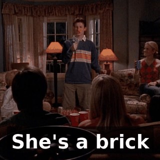 ♪ She's a brick ♪