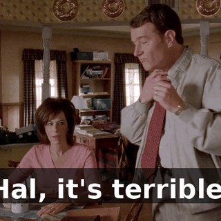 Hal, it's terrible.
