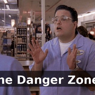 the Danger Zone.