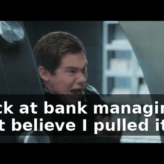 I suck at bank managing! I can't believe I pulled it off.