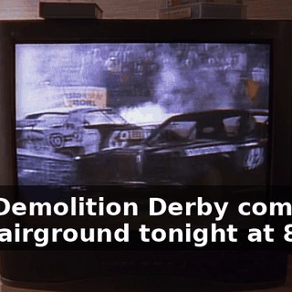 The Demolition Derby comes to the fairground tonight at 8:00.