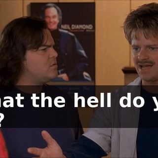 What the hell do you do?