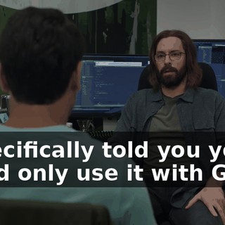 I specifically told you you could only use it with Gabe.